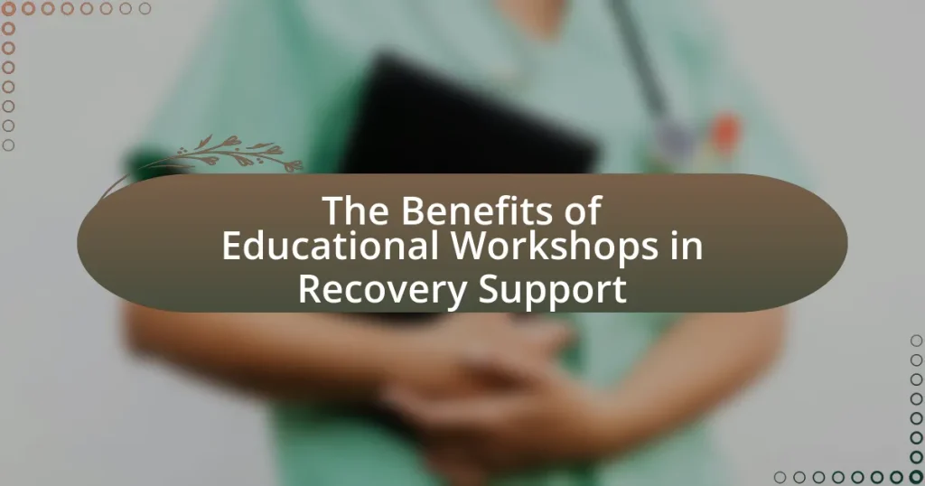 The Benefits of Educational Workshops in Recovery Support