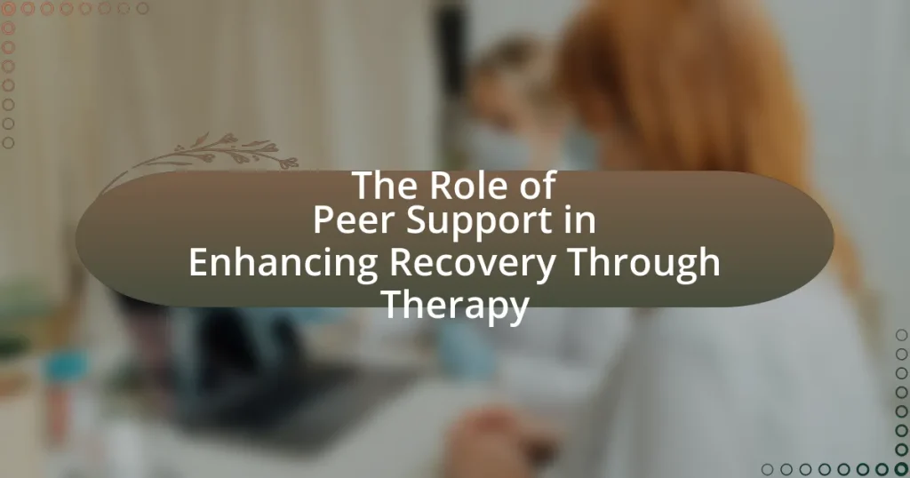 The Role of Peer Support in Enhancing Recovery Through Therapy