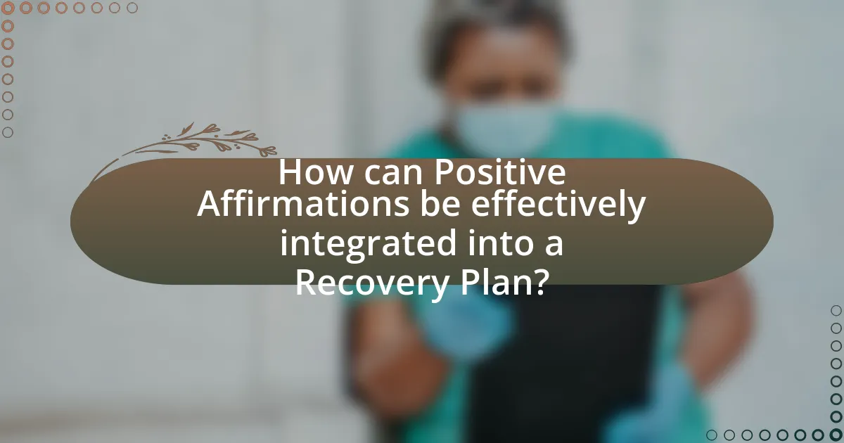 How can Positive Affirmations be effectively integrated into a Recovery Plan?