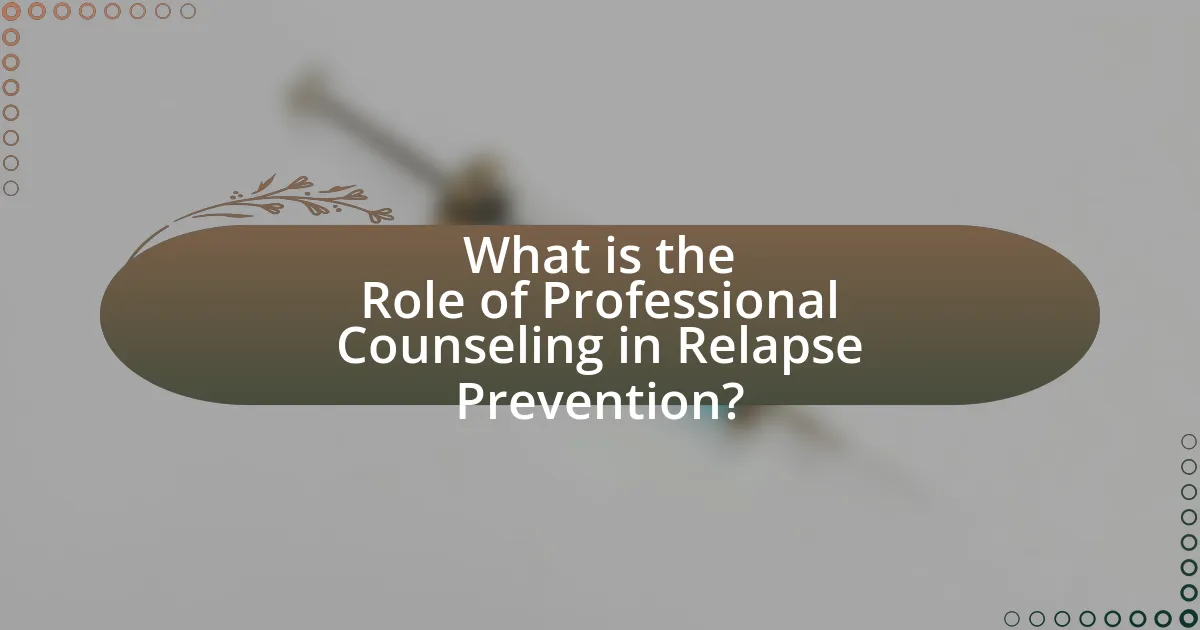What is the Role of Professional Counseling in Relapse Prevention?