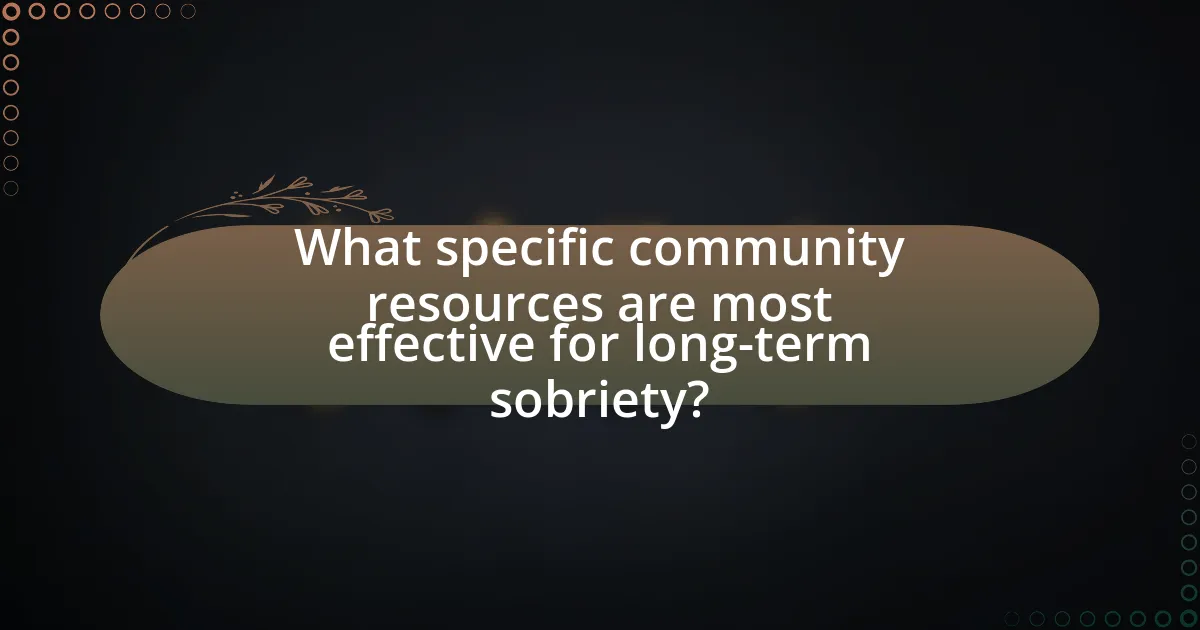 What specific community resources are most effective for long-term sobriety?