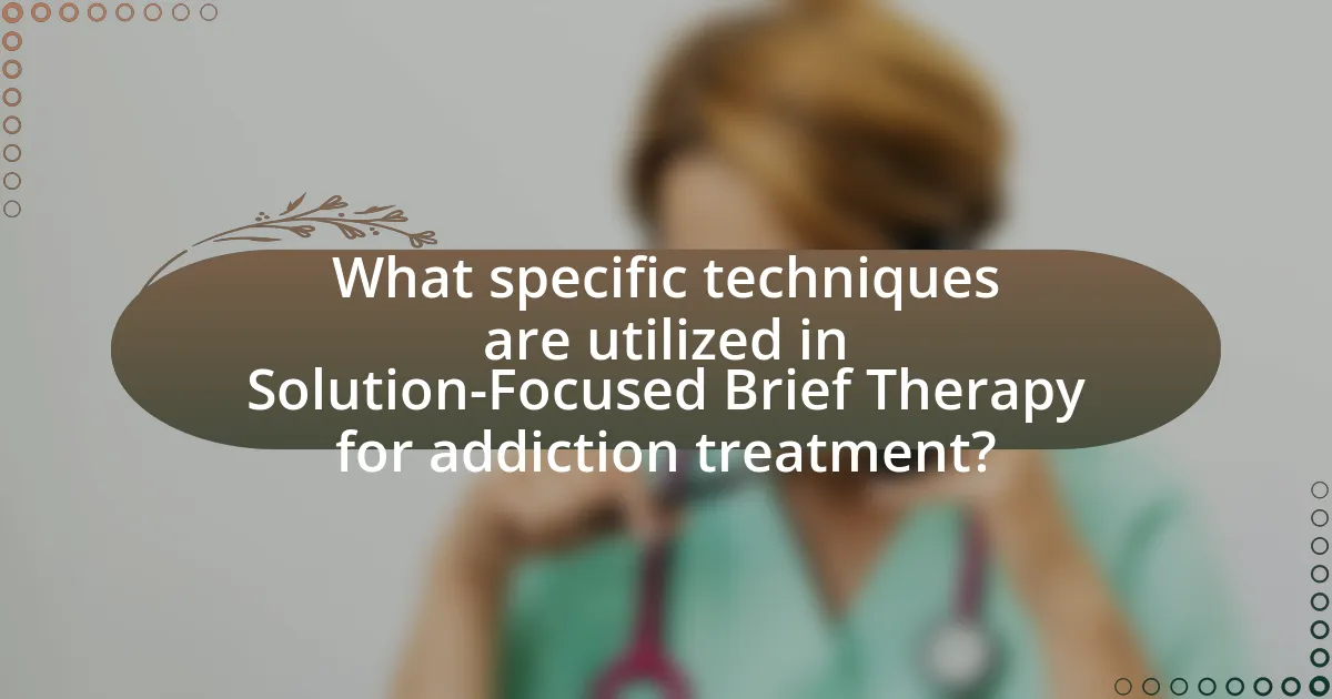What specific techniques are utilized in Solution-Focused Brief Therapy for addiction treatment?